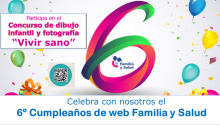 Celebra con nosotros el 6º Cumpleaños de la web Familia y Salud. Y anima a tu hijo a enviarnos un Dibujo o Fotografía con cualquier tema sobre Salud.